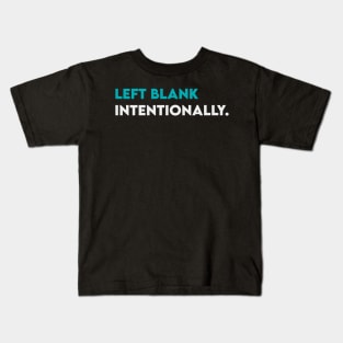 Left blank intensionally Kids T-Shirt